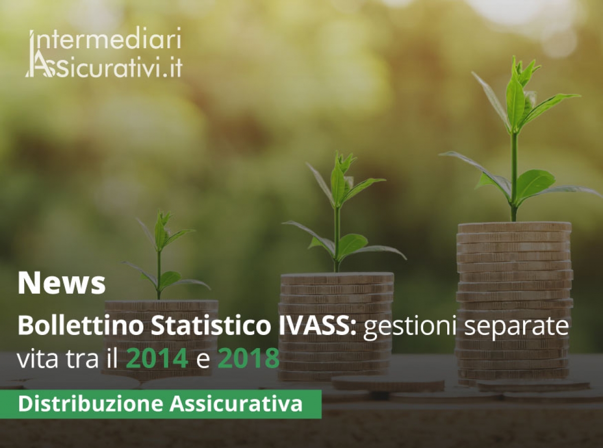 Bollettino Statistico IVASS  gestioni separate vita tra il 2014 e 2018